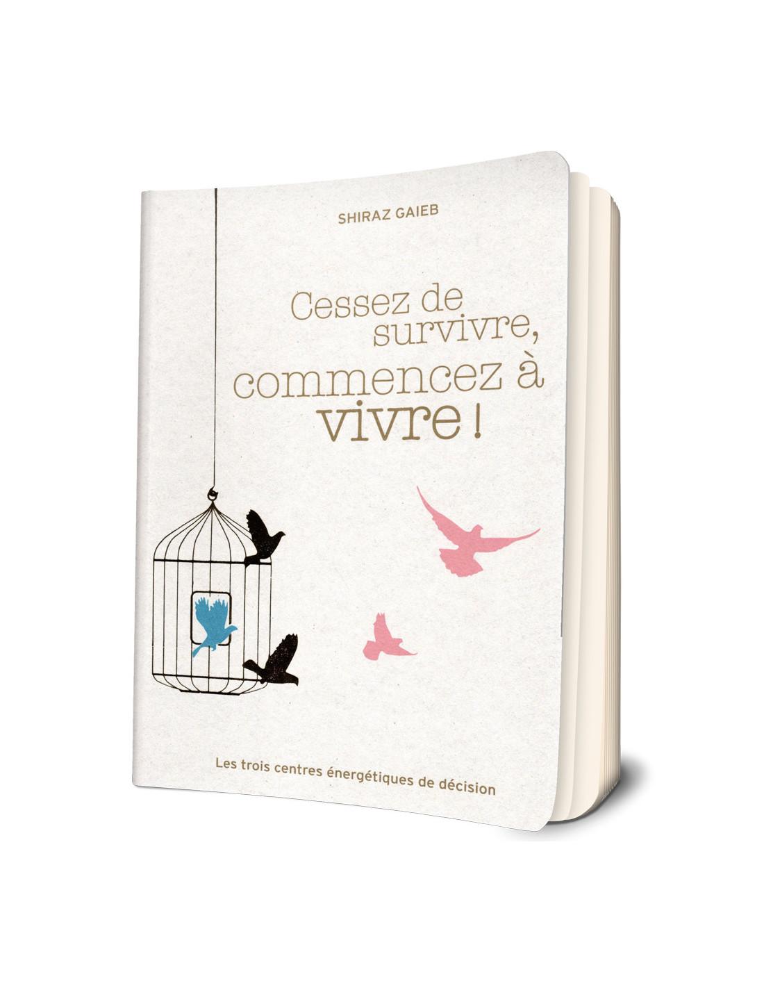 Cessez de Survivre, Commencez à Vivre ! Shiraz Gaieb