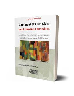 Comment les Tunisiens sont devenus Tunisiens? Pr. Hedi Timoumi