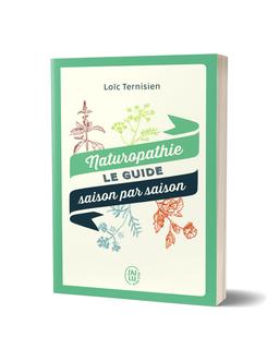 Naturopathie Le Guide Saison par Saison Loïc Ternisien