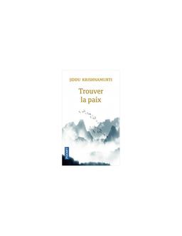 Trouver la Paix Jiddu Krishnamurti