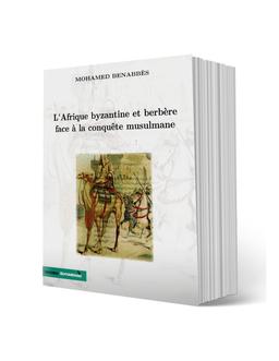 Byzantine Berbère Face à la Conquête Musulmane Mohamed Benabbès