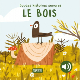 Douces histoires sonores-Le bois Sassi Junior
